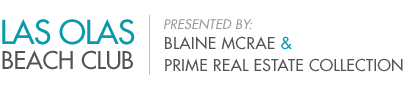 Las Olas Beach Club | Presented by Blaine McRae and Prime Real Estate Collection